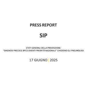 PRESS REPORT SIP STATI GENERALI DELLA PREVENZIONE: “DIAGNOSI PRECOCE BPCO DIVENTI PRIORITÀ NAZIONALE” CHIEDONO GLI PNEUMOLOGI 17 GIUGNO 2025