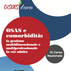 OSAS e comorbidità: la gestione multidimensionale e multiprofessionale in età adulta – IX Corso Nazionale