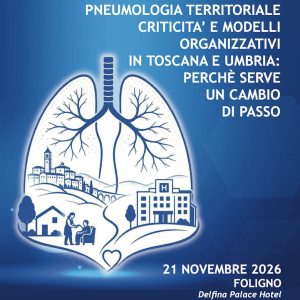 PNEUMOLOGIA TERRITORIALE CRITICITA’ E MODELLI ORGANIZZATIVI IN TOSCANA E UMBRIA: PERCHÈ SERVE UN CAMBIO DI PASSO